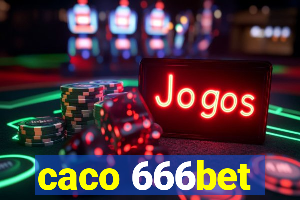 caco 666bet